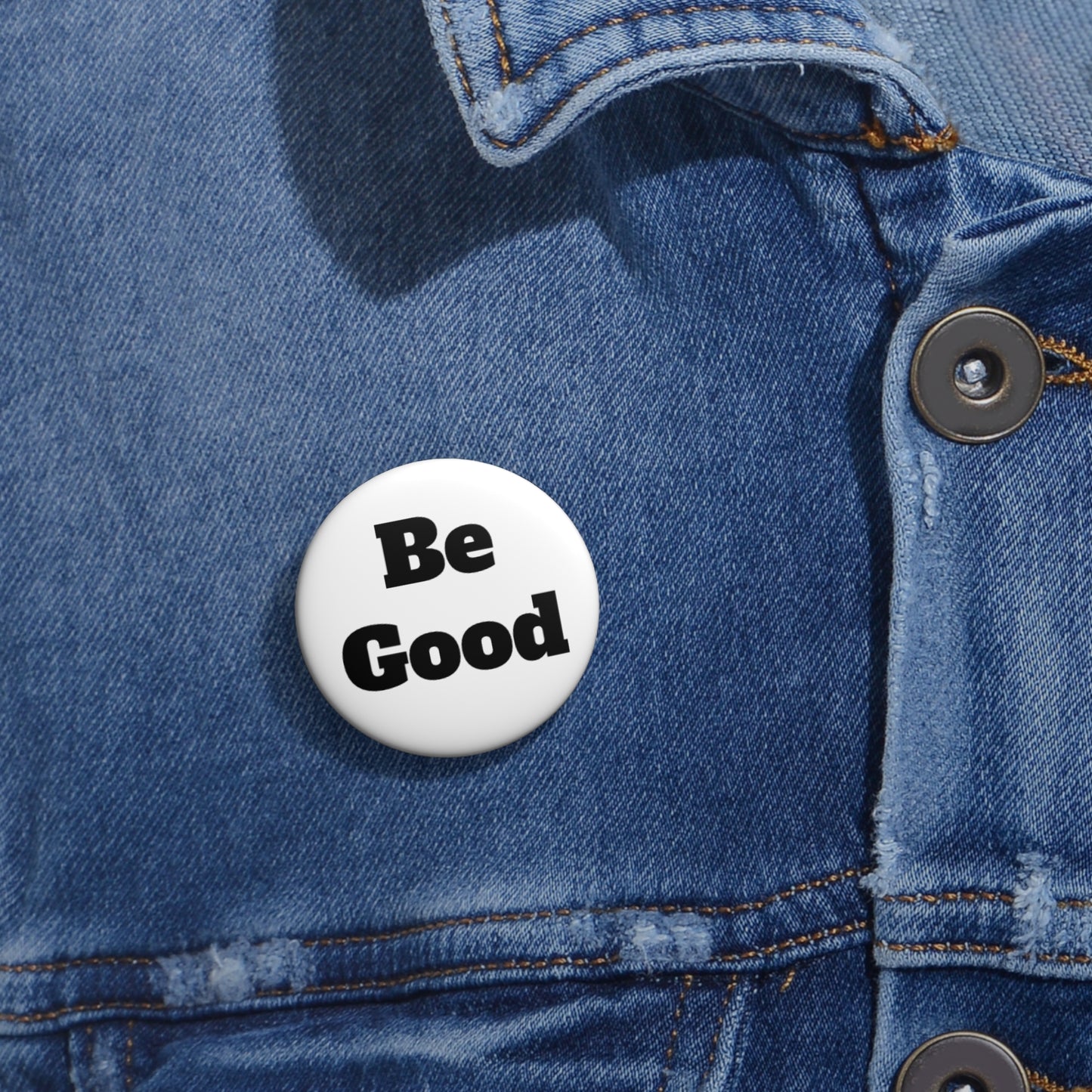 Be Good Pin Button — Inspirational Round Pin