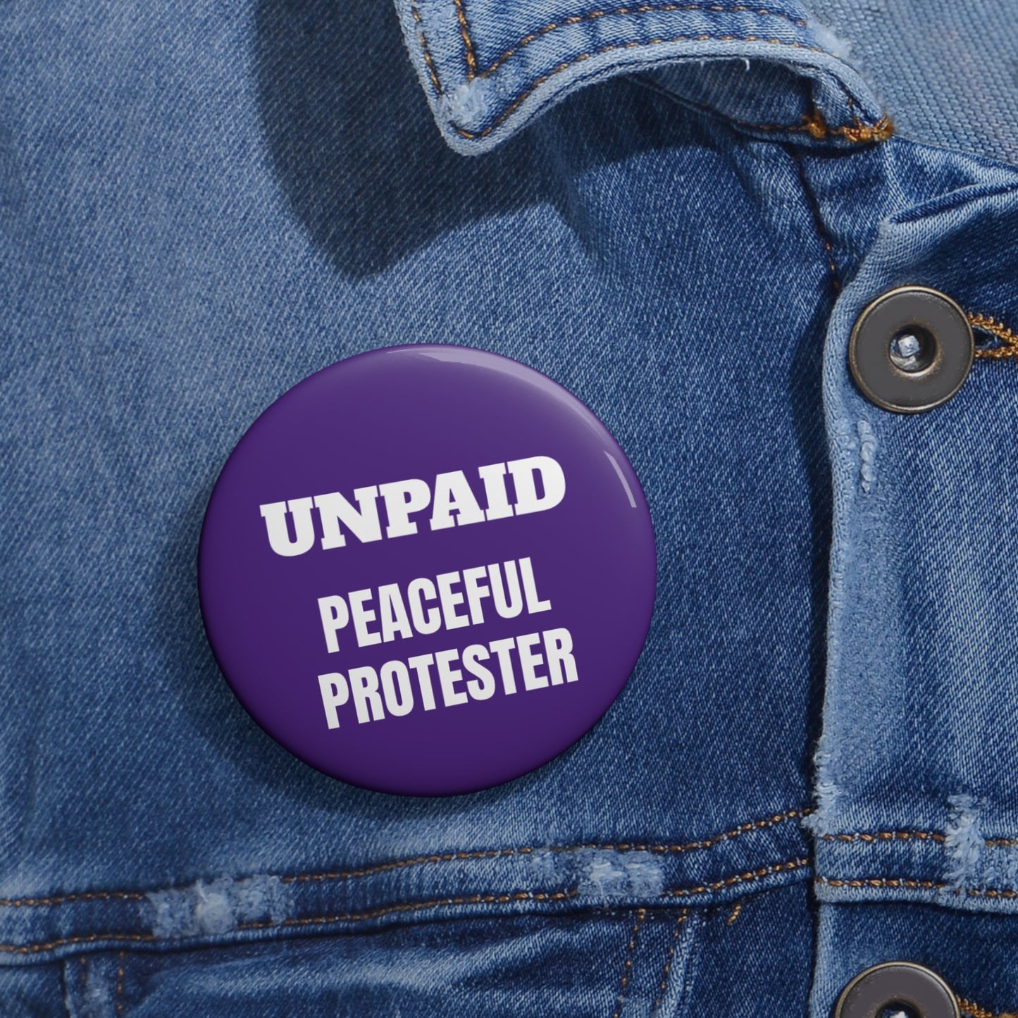 Unpaid Peaceful Protester Pin Button — Political Activism Button Badge