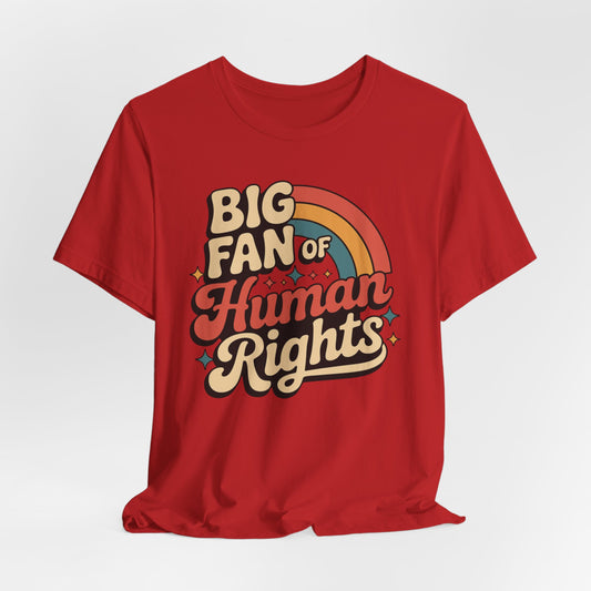 Big Fan of Human Rights Tee — Retro Rainbow Social Justice T‑Shirt