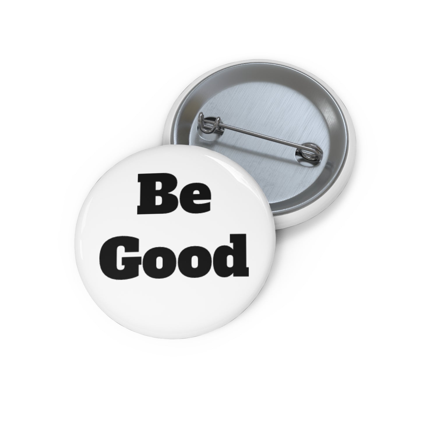 Be Good Pin Button — Inspirational Round Pin