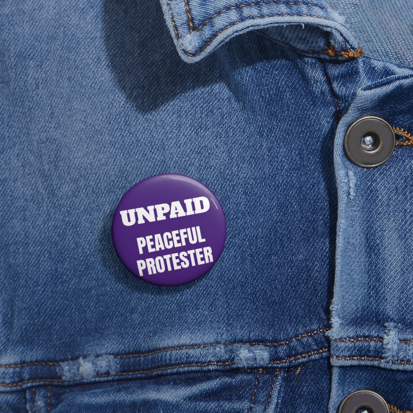 Unpaid Peaceful Protester Pin Button — Political Activism Button Badge
