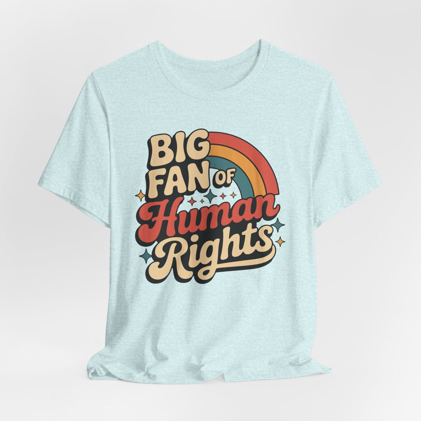 Big Fan of Human Rights Tee — Retro Rainbow Social Justice T‑Shirt