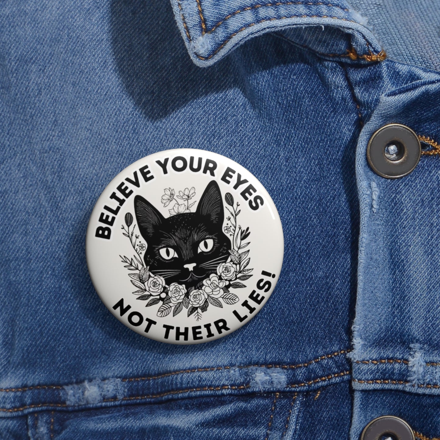 Believe Your Eyes Floral Cat Resistance Pin Button