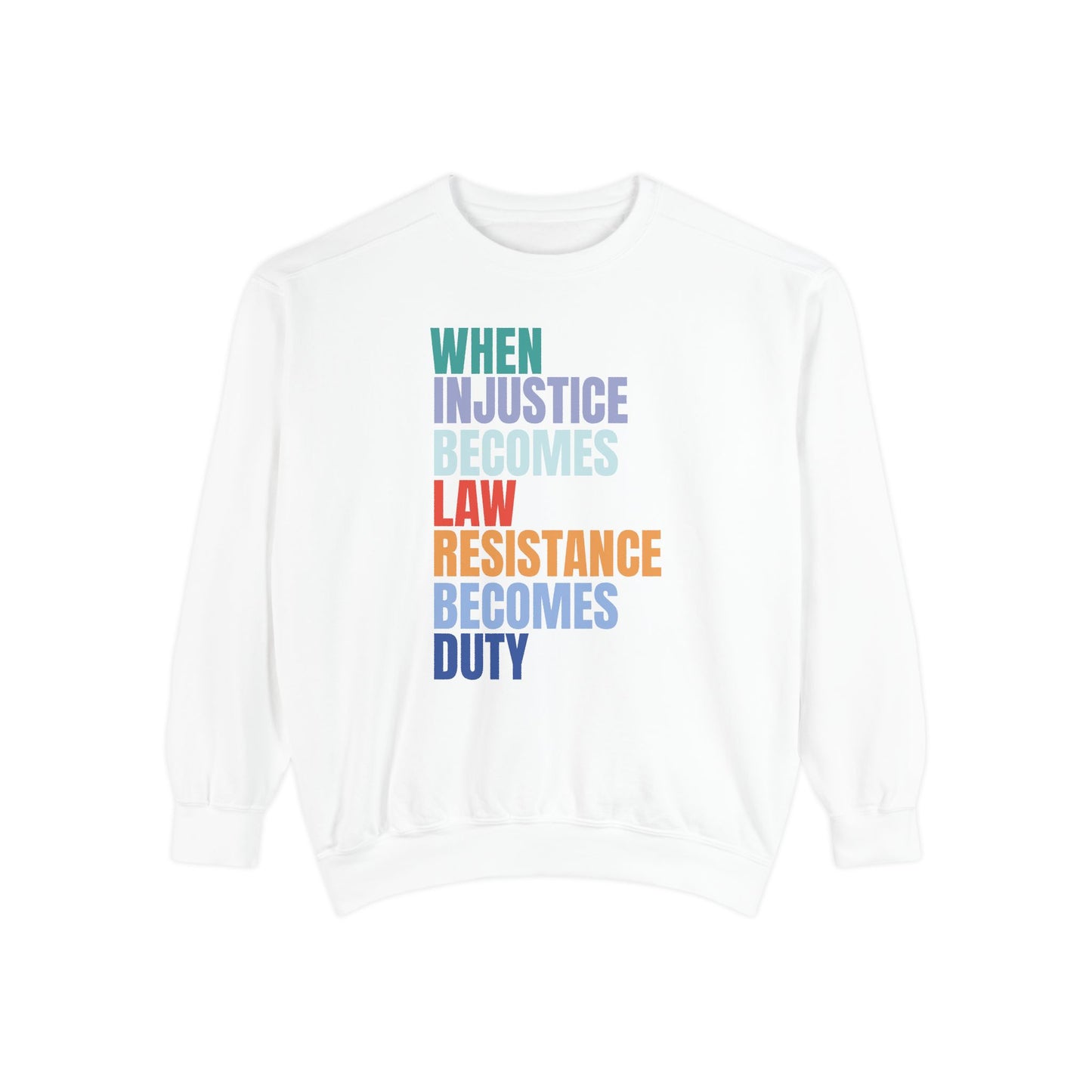 Justice Quote Sweatshirt — “When Injustice Becomes Law, Resistance Becomes Duty” Graphic Crewneck