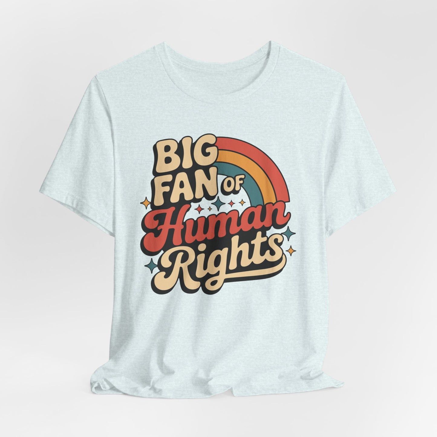 Big Fan of Human Rights Tee — Retro Rainbow Social Justice T‑Shirt