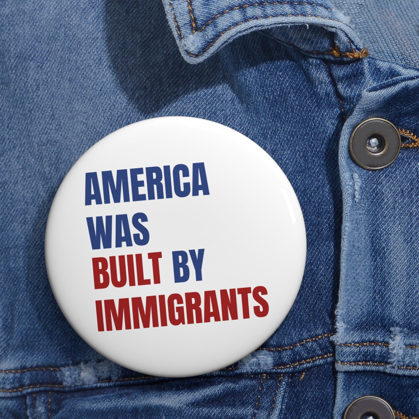 America Was Built By Immigrants Pin Button — Political Pride Pin