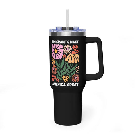 40oz Vacuum Tumbler — “Immigrants Make America Great” Floral Insulated Travel Mug