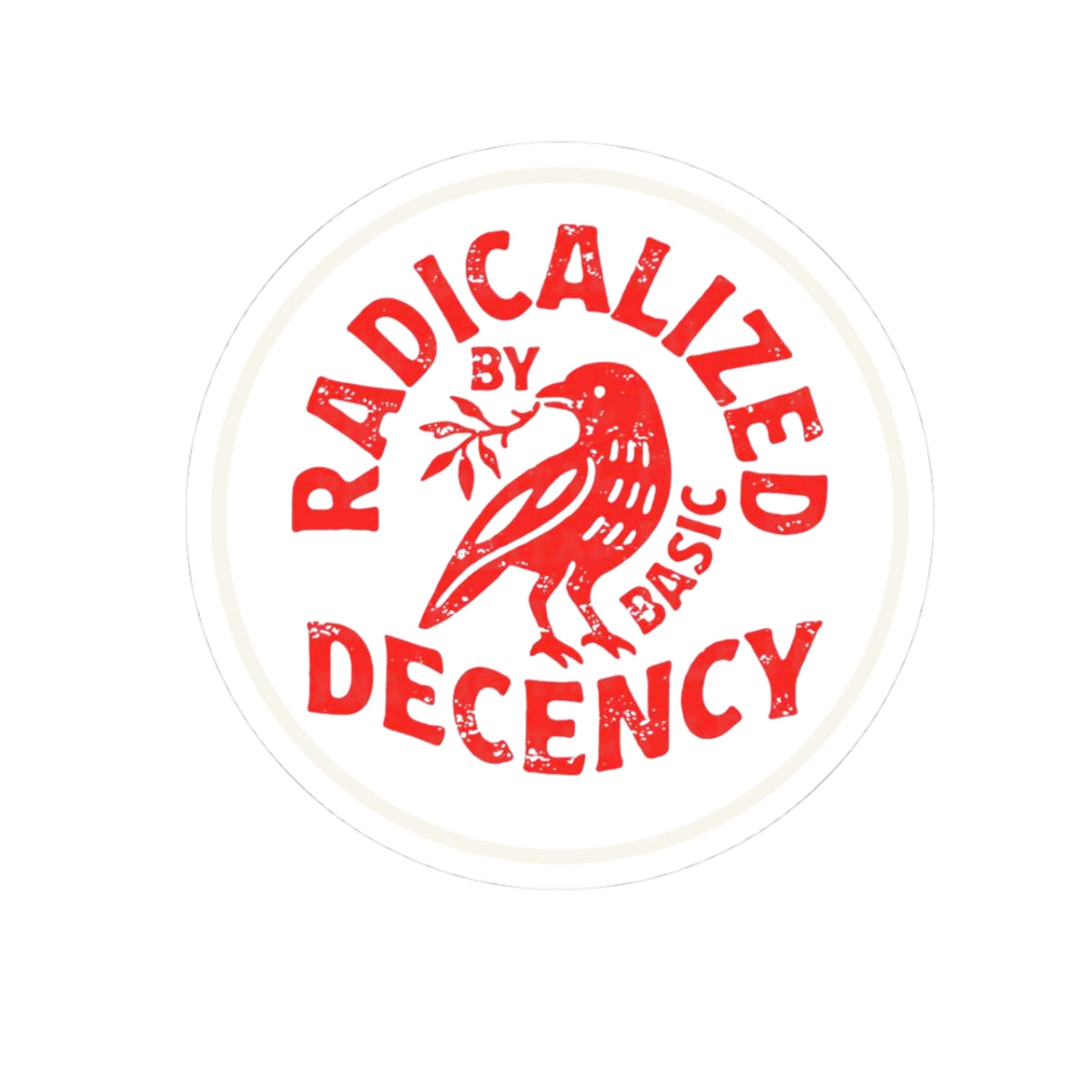 Radicalized by Decency Round Sticker — Red Dove Waterproof Sticker