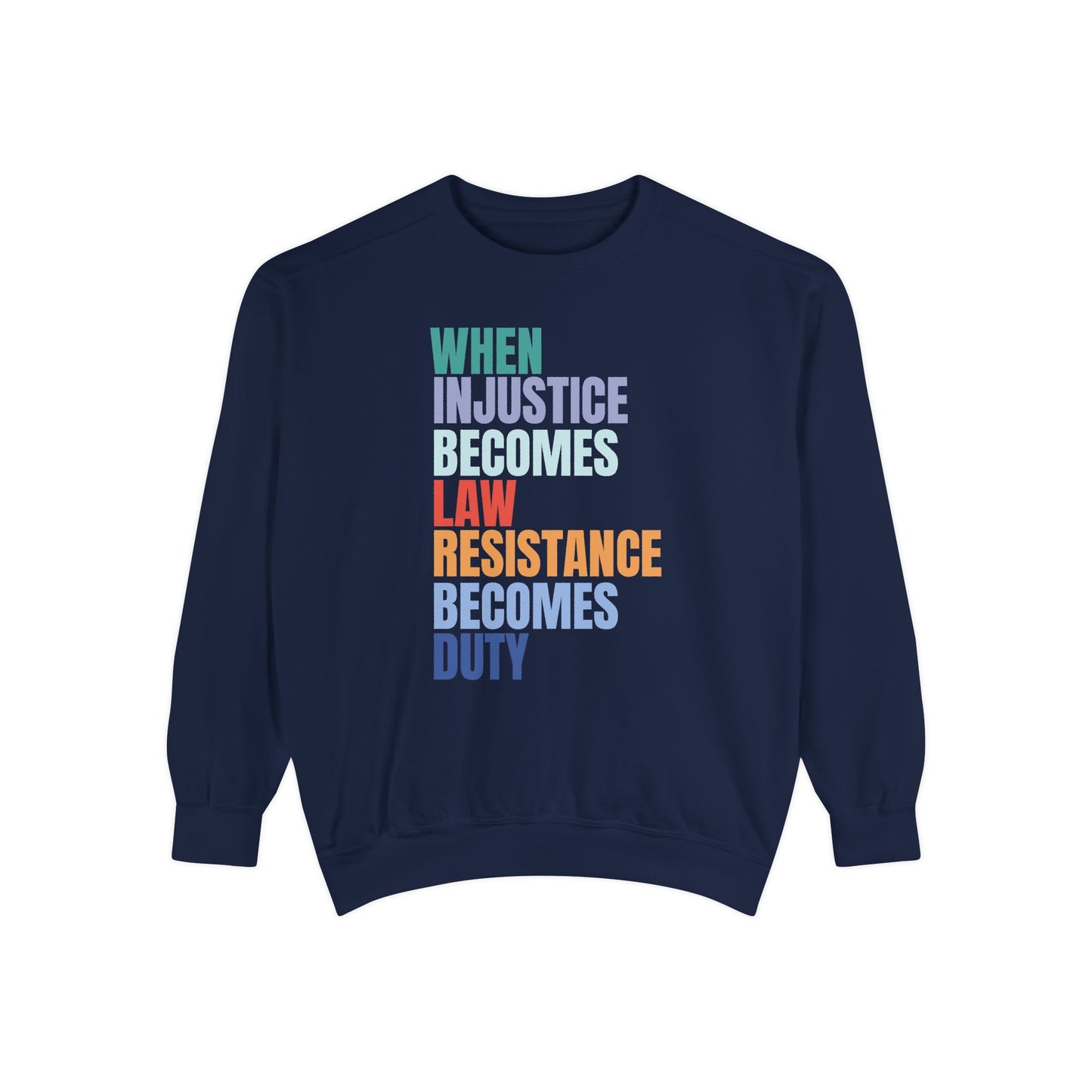 Justice Quote Sweatshirt — “When Injustice Becomes Law, Resistance Becomes Duty” Graphic Crewneck