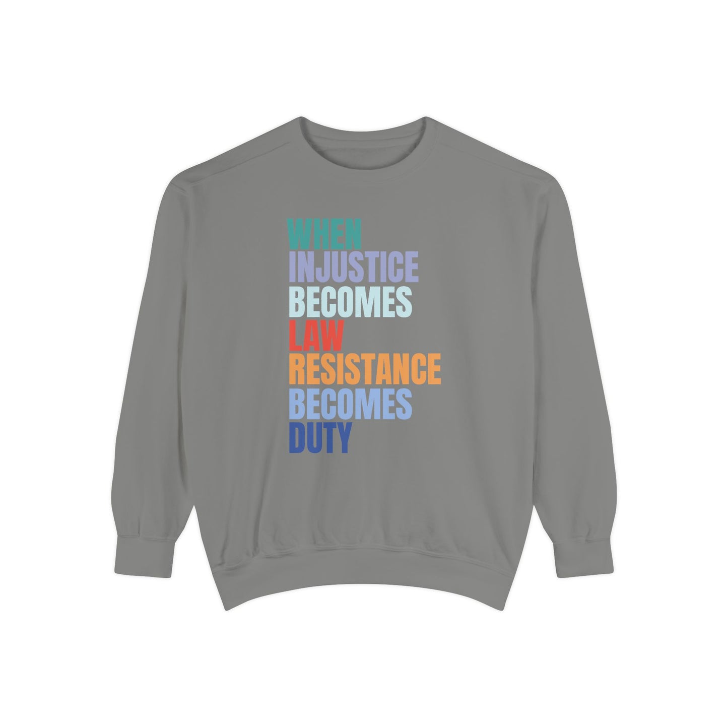 Justice Quote Sweatshirt — “When Injustice Becomes Law, Resistance Becomes Duty” Graphic Crewneck