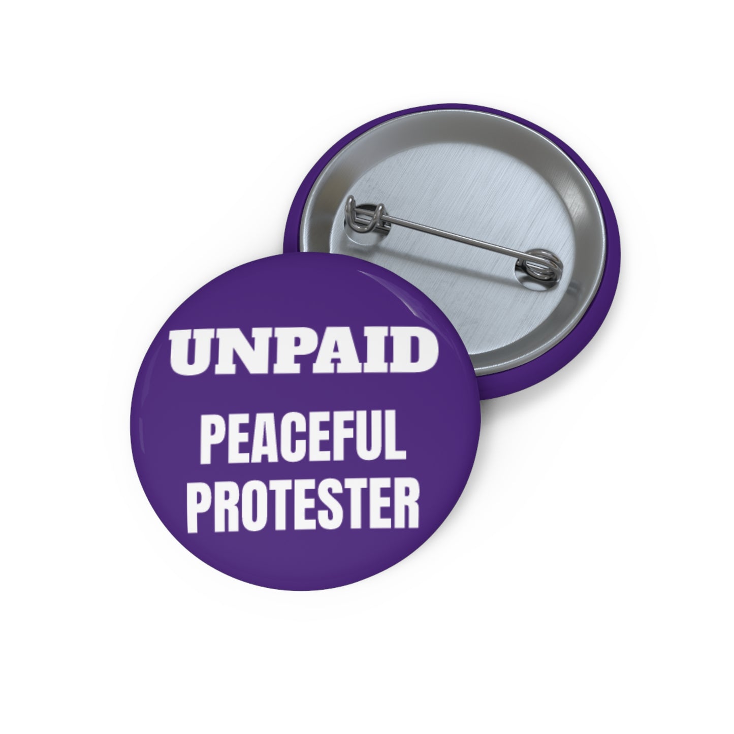 Unpaid Peaceful Protester Pin Button — Political Activism Button Badge